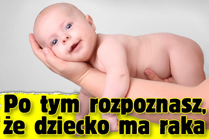 Po tym rozpoznasz, że dziecko ma raka