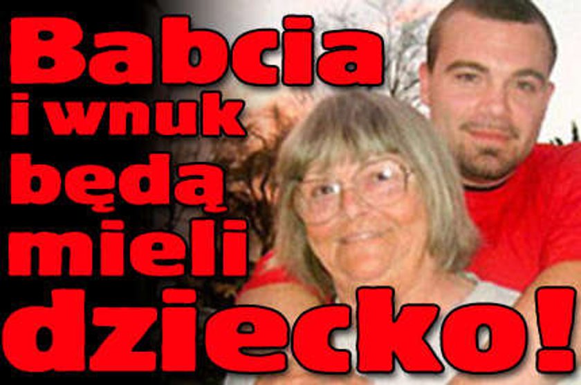 Babcia i wnuczek będą mieli dziecko