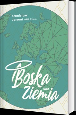 "Boska Ziemia" - o. Stanisław Jaromi Wyd. Znak