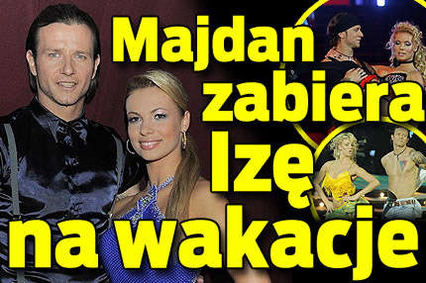 Majdan zabierze Izę na wakacje