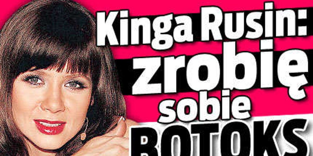 Kinga Rusin: wstrzyknę sobie botoks