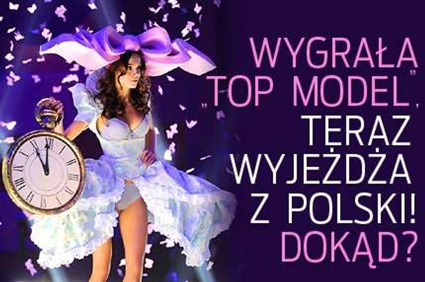 Wygrała "Top model", wyjeżdża z Polski. Dokąd?