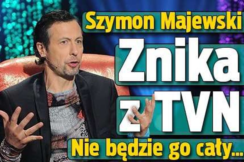 Szymon Majewski znika z TVN. Nie będzie go cały...