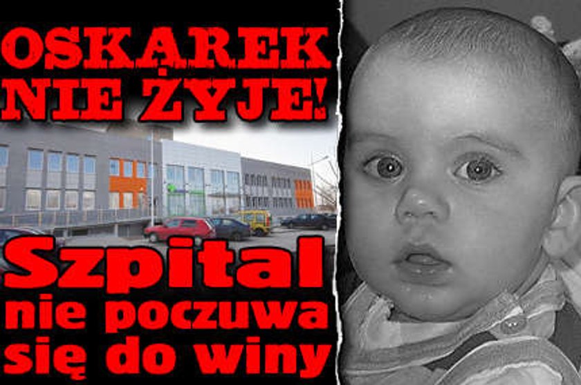 Oskarek nie żyje! Szpital się nie poczuwa do winy