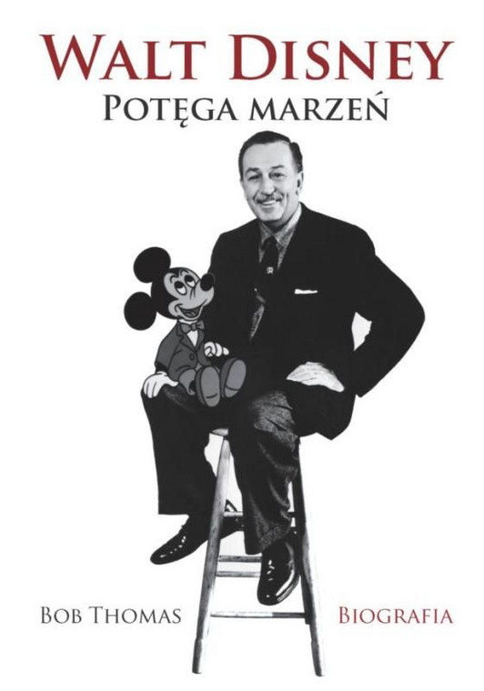 "Walt Disney - potęga marzeń" - Bob Thomas