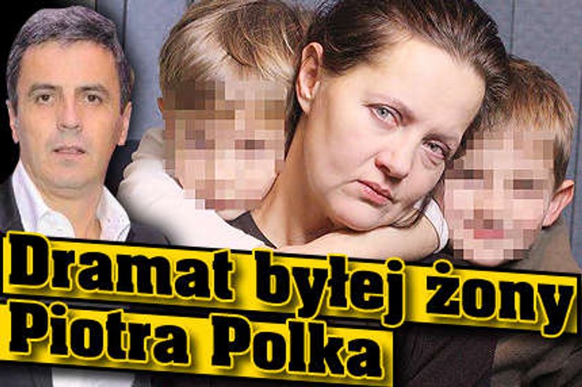 Dramat byłej żony Piotra Polka