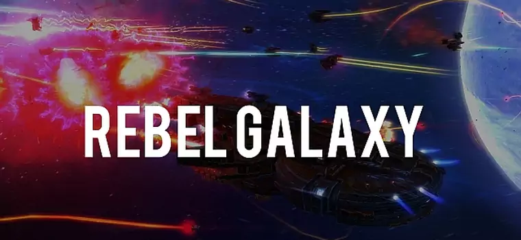 Recenzja: Rebel Galaxy