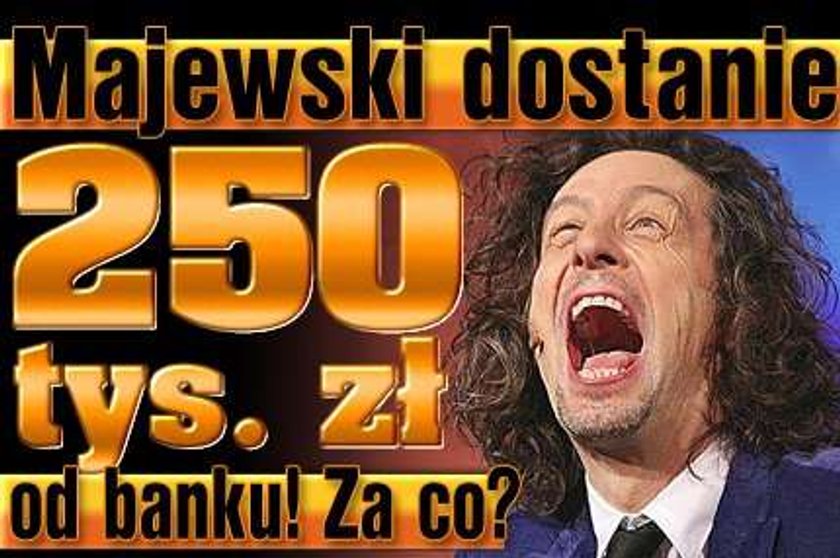 Bank wypłaci Majewskiemu 250 tys zł! Za co?