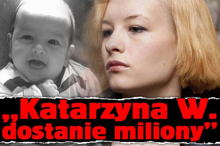 "Katarzyna W. dostanie miliony"