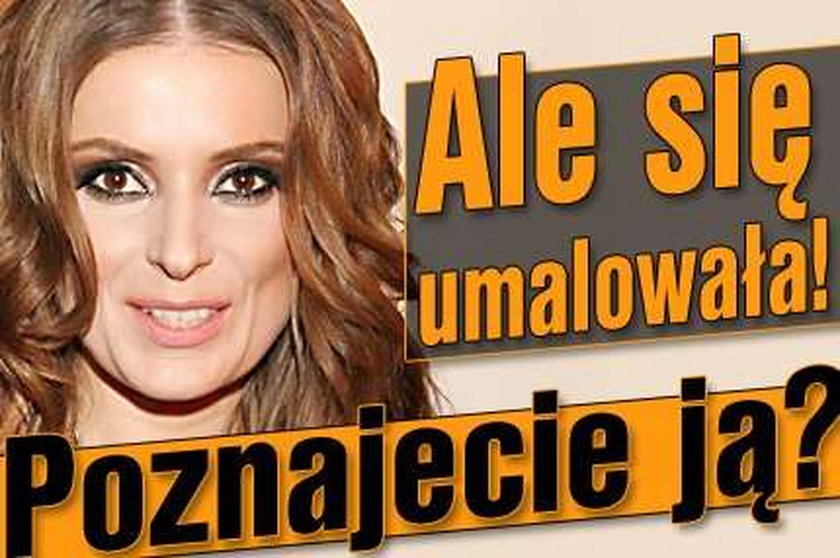 Ale się umalowała! Poznajecie ją?