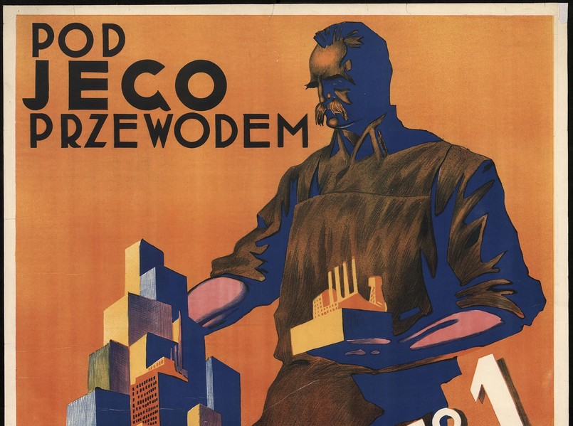 "Pod jego przewodem zbudujemy potężną Polskę", Stefan Norblin, 1930 CZYTAJ DALEJ I ZOBACZ KOLEJNE REPRODUKCJE >>>