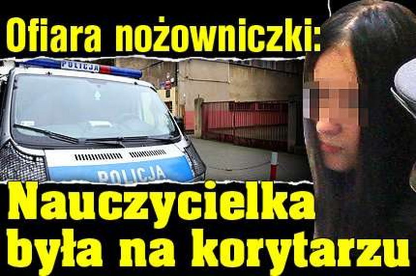 Ofiara nożowniczki: Nauczycielka była na korytarzu