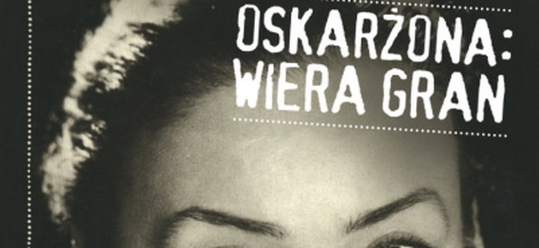 Recenzja: "Oskarżona: Wiera Gran" Agata Tuszyńska