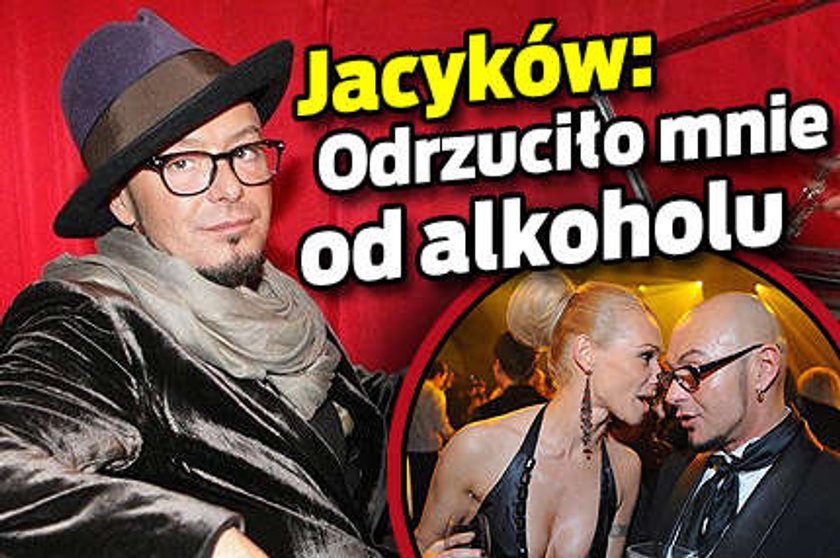 Jacyków: Odrzuciło mnie od alkoholu