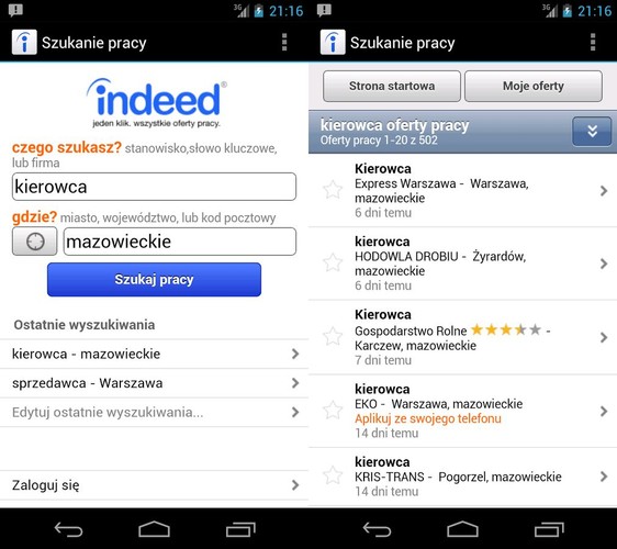 Oficjalna aplikacja mobilna serwisu Indeed.com umożliwia poszukiwanie pracy w ponad 50 krajach na całym świecie. Dzięki Indeed znajdziesz interesujące oferty w pobliżu twojego miejsca zamieszkania, używając GPS-u w smartfonie. Oprócz wyszukiwania ofert możesz również stworzyć własne CV (lub skorzystać z jednego z tysięcy dostępnych wzorów) i wysłać je do pracodawcy bezpośrednio z poziomu aplikacji. Aplikacja wyposażona jest w system powiadomień, które przypomną ci o wygasających ofertach pracy.