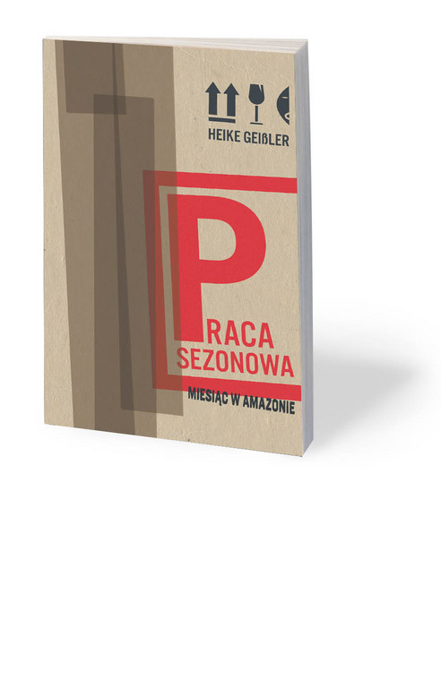 Heike Geissler, „Praca sezonowa. Miesiąc w Amazonie”, przeł. Elżbieta Kalinowska, Wydawnictwo Czarne, Wołowiec 2020