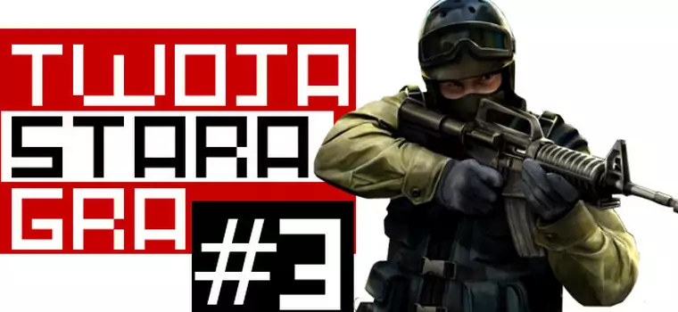 Twoja Stara Gra #3: Counter-Strike