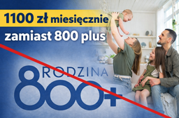 1100 zł miesięcznie zamiast 800 plus, do 25 roku życia dziecka i niezależnie od dochodu – wyższe świadczenie na każde dziecko