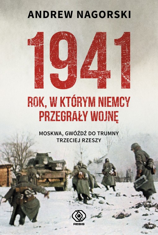 "1941. Rok, w którym Niemcy przegrały wojnę" to najnowsza książka A. Nagorskiego