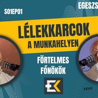 Lélekkarcok a munkahelyen: Förtelmes főnökök - videós podcast