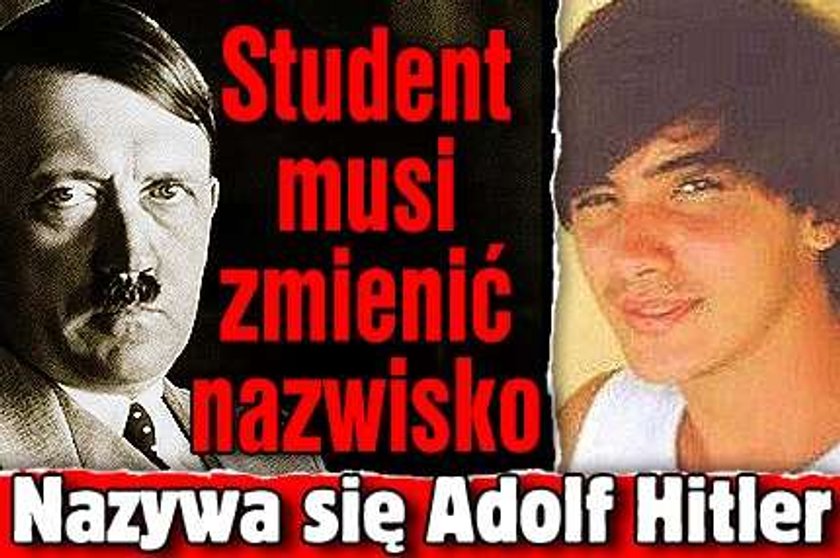 Student musi zmienić nazwisko. Nazywa się Adolf Hitler