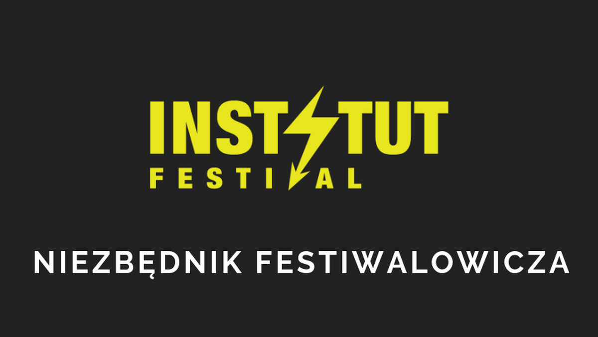 Instytut Festival 2019. Informacje przed festiwalem 