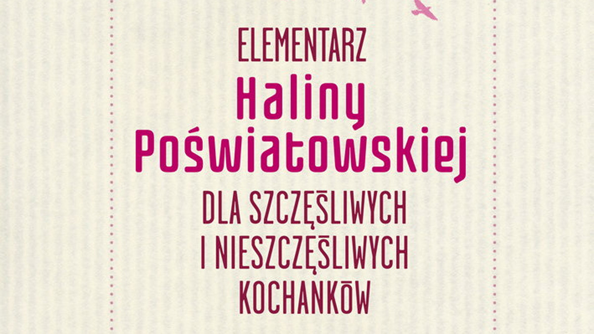 "Elementarz Haliny Poświatowskiej dla szczęśliwych i nieszczęśliwych kochanków". Fragment książki.