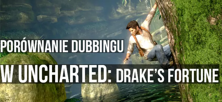 Porównanie dubbingu PL i EN w Uncharted: Drake's Fortune na PS4