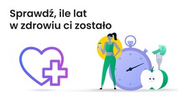 Ile lat w zdrowiu ci zostało? Sprawdź w kalkulatorze wieku biologicznego i stylu życia