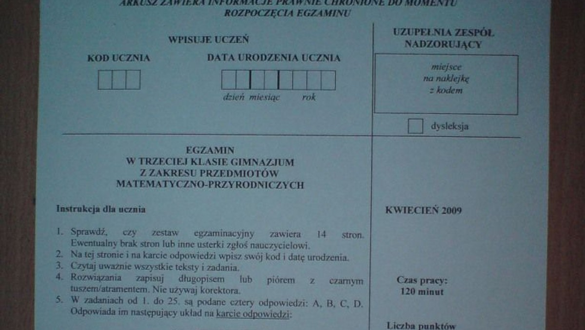 Centralna Komisja Egzaminacja nie wyklucza, że mogło dojść do wycieku do internetu testów gimnazjalnych. Takie informacje pojawiają się na forach internetowych, a internauci Onet.pl przysyłają na CYNK! szczegóły. CKE zawiadomiła o przestępstwie policję i ministerstwo edukacji narodowej - podaje TVN24.