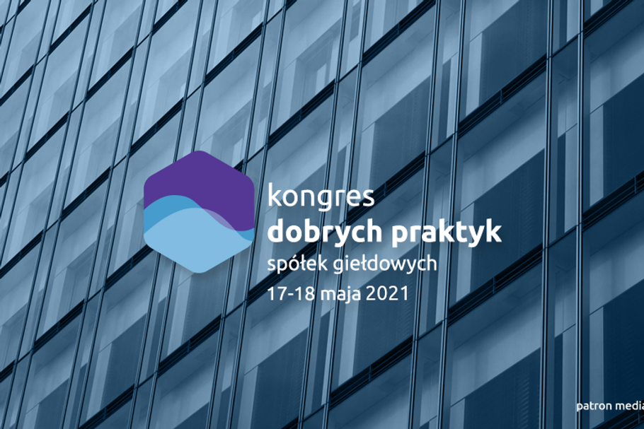 Kongres Dobrych Praktyk Spółek Notowanych na GPW odbędzie się w dniach 17-18 maja 2021 r.