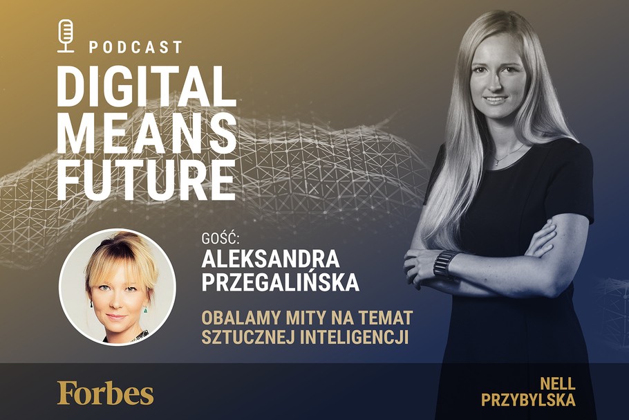 Podcast Forbes Polska "Digital Means Future". Wywiad z prof. Aleksandrą Przegalińską