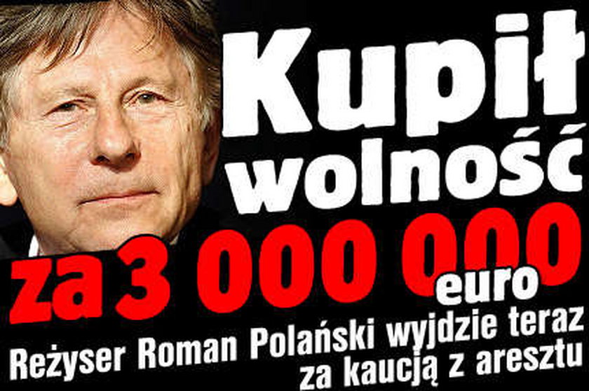 Polański kupił wolność za 3 mln euro!