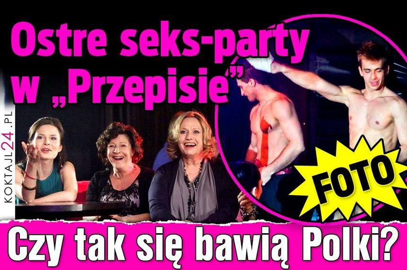 Ostre seks-party w "Przepisie". Czy tak się bawią Polki?