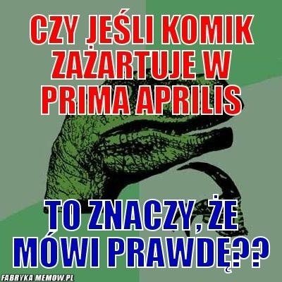 Dzisiaj prima aprilis. Te memy rozbawią cię do łez