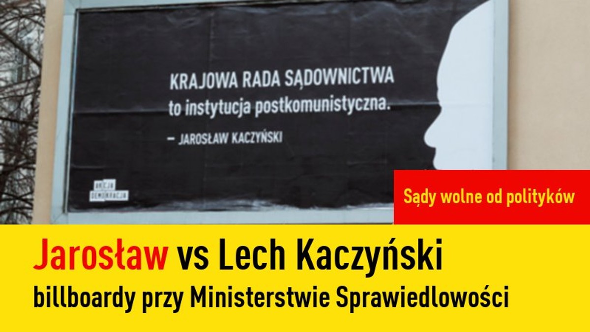 Billboardy z cytatami z wypowiedzi Lecha Kaczyńskiego i Jarosława Kaczyńskiego nt. Krajowej Rady Sądownictwa zawisły w czwartek w Warszawie z inicjatywy Fundacji Akcja Demokracja. To element protestu przeciw - jak określają to organizatorzy - "próbom przejęcia kontroli nad sądami przez polityków".