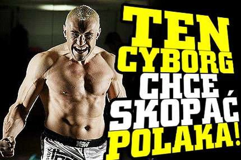 Ten cyborg chce skopać Polaka! 