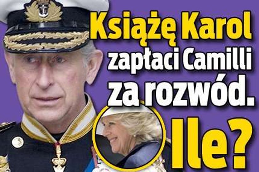 Książę Karol zapłaci Camilli za rozwód. Ile?