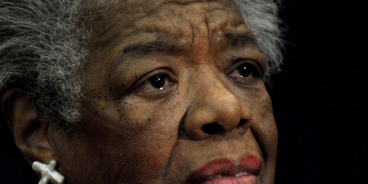 Maya Angelou.