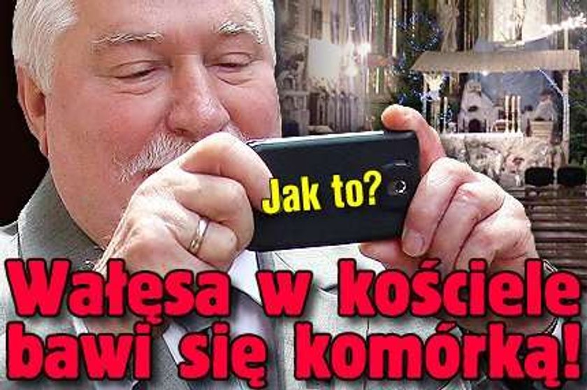 Wałęsa w kościele bawi się komórką! Jak to?