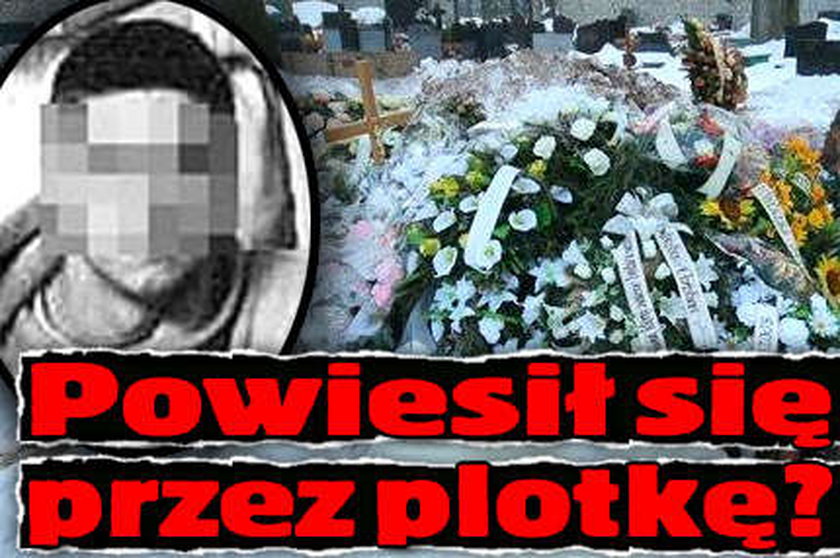 Powiesił się przez plotkę?