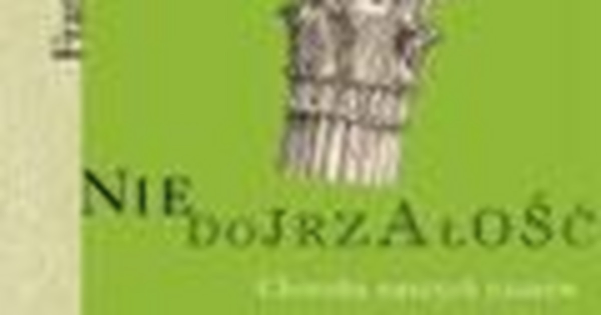 Niedojrzałość Choroba Naszych Czasów Fragment Książki Kobieta 5187