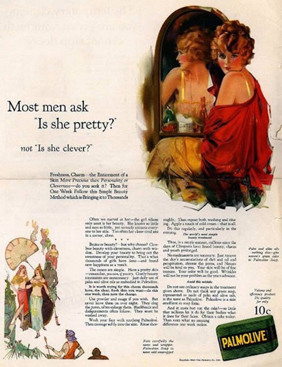 This Palmolive ad from the 1920s makes out that appearance is more important than intelligence for women.
