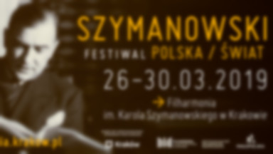 Szymanowski/Polska/Świat. Rusza festiwal poświęcony kompozytorowi