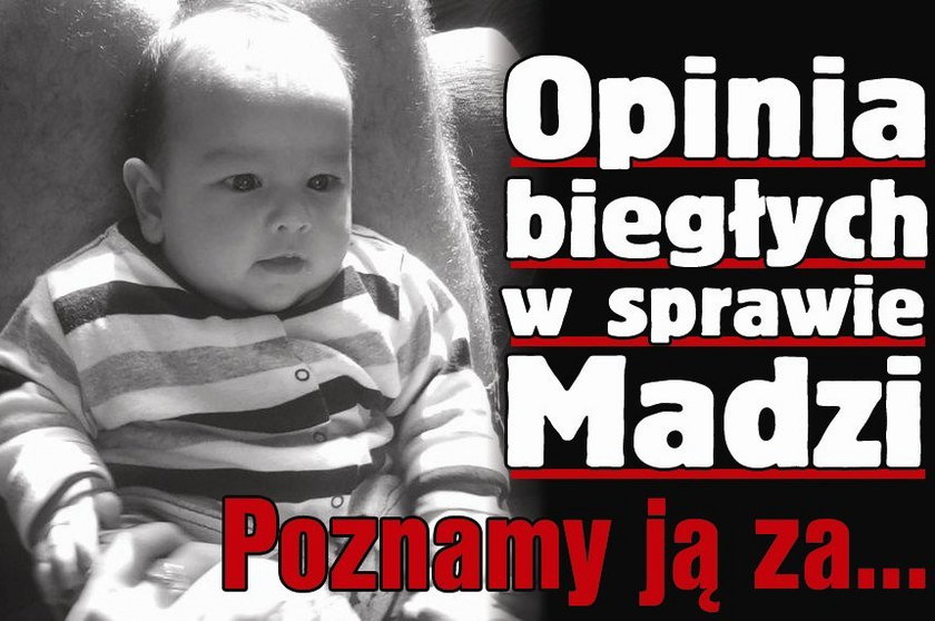 Opinia biegłych w sprawie Madzi. Poznamy ją za...