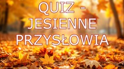 QUIZ jesienny o przysłowiach. Na pewno je znasz. Sprawdź. 7 pytanie może być podchwytliwe