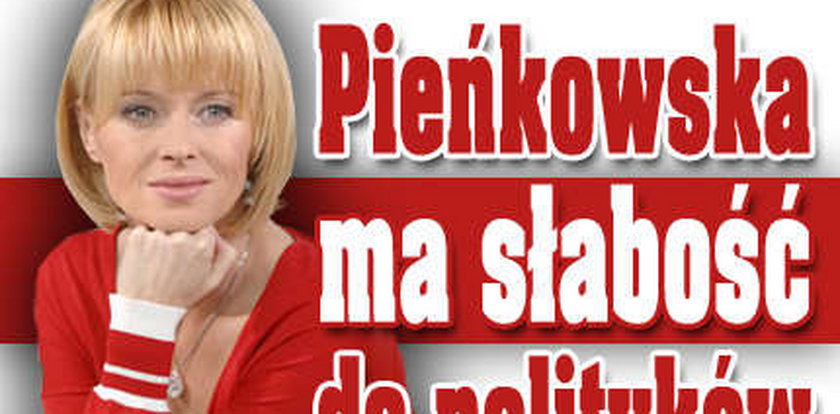 Pieńkowska ma słabość do polityków