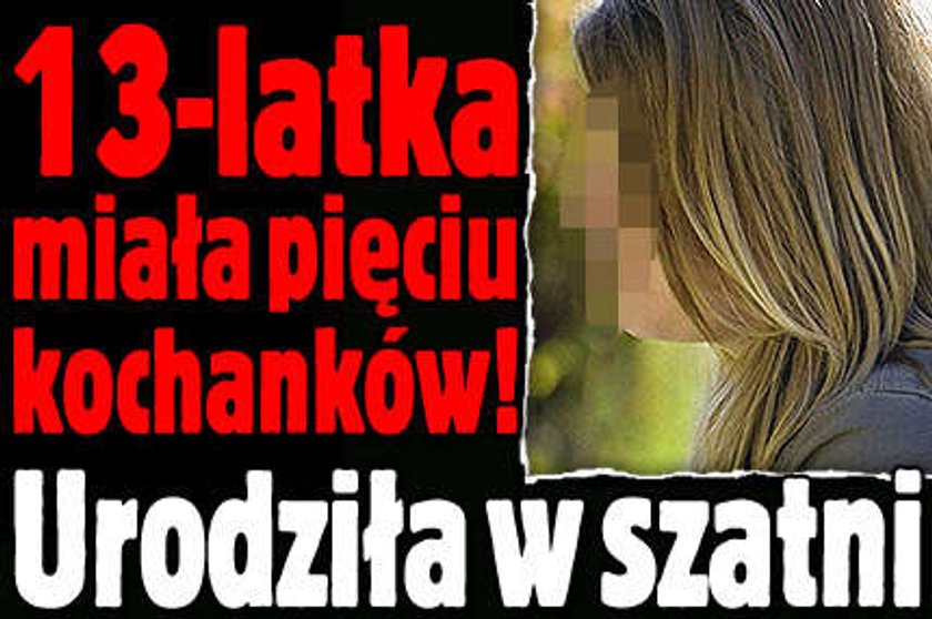 13-latka miała pięciu kochanków!