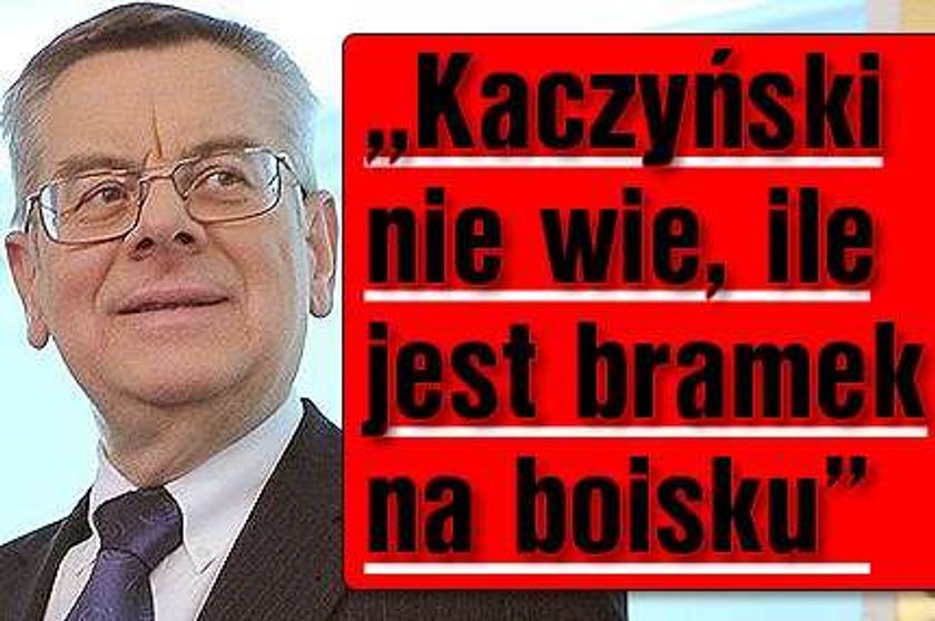 "Kaczyński nie wie, ile jest bramek na boisku"