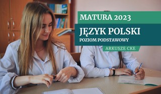 Matura 2023: Język polski na poziomie podstawowym [ARKUSZE MATURALNE CKE]